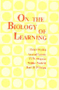 On The Biology of Learning