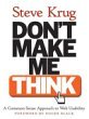 Don’t Make Me Think: A Common Sense Approach to Web Usability