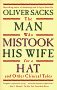 The Man Who Mistook His Wife For His Hat: And Other Clinical Tales